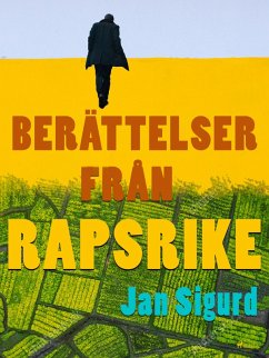 Berättelser från rapsrike (eBook, ePUB) - Sigurd, Jan