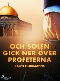 Och solen gick ner över profeterna (eBook, ePUB)