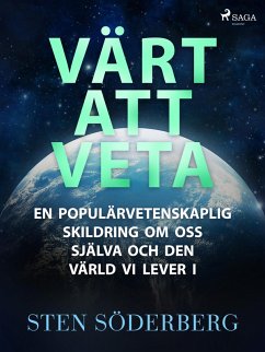 Cover Värt att veta: en populärvetenskaplig skildring om oss själva och den värld vi lever i (eBook, ePUB)
