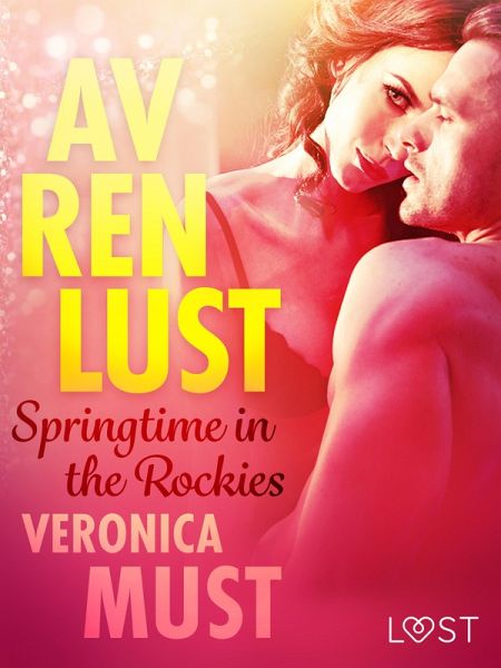 Av ren lust: Springtime in the Rockies (eBook, ePUB) Av ren lust: Springtime in the Rockies (eBook, ePUB)