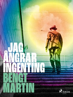 Jag ångrar ingenting (eBook, ePUB) - Martin, Bengt