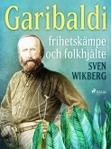 Garibaldi : frihetskämpe och folkhjälte (eBook, ePUB)