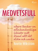 Medvetsfull: några tankar om allmänmänskliga likheter mitt bland allt det olika och unika (eBook, ePUB)