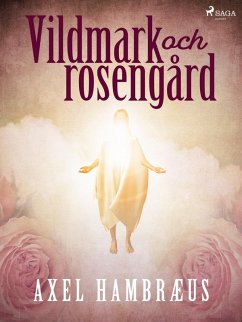 Vildmark och rosengård (eBook, ePUB) - Hambræus, Axel