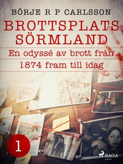 Brottsplats Sörmland.1, En odyssé av brott från 1874 fram till idag (eBook, ePUB) - Carlsson, Börje R P