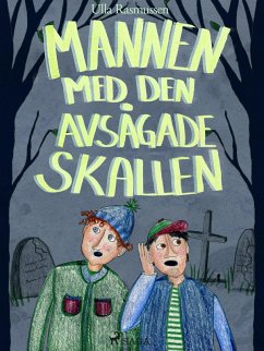 Mannen med den avsågade skallen (eBook, ePUB) - Rasmussen, Ulla