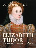 Elizabeth Tudor, jungfrudrottningen. (eBook, ePUB)