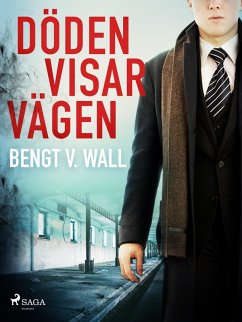 Döden visar vägen (eBook, ePUB) - Wall, Bengt V.