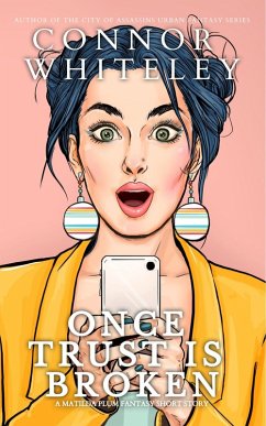 Once Trust Is Broken: A Matilda Plum Fantasy Short Story (Matilda Plum Contemporary Fantasy Stories) (eBook, ePUB) - Whiteley, Connor