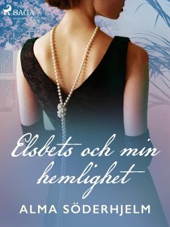 Elsbets och min hemlighet (eBook, ePUB) - Söderhjelm, Alma