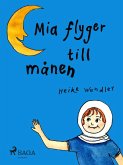 Mia flyger till månen (eBook, ePUB)