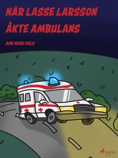 När Lasse Larsson åkte ambulans (eBook, ePUB) - Falk, Ann Mari