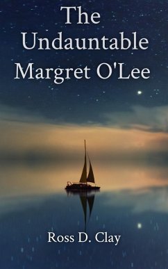 The Undauntable Margret O'Lee (eBook, ePUB) - Clay, Ross D.