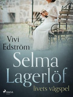Selma Lagerlöf - livets vågspel (eBook, ePUB) - Edström, Vivi