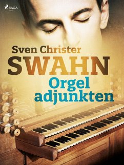 Orgeladjunkten (eBook, ePUB) - Swahn, Sven Christer