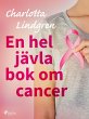 En hel jävla bok om cancer (eBook,... - Bild 1
