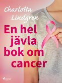 En hel jävla bok om cancer (eBook, ePUB)