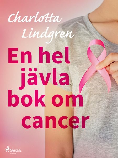 En hel jävla bok om cancer (eBook, ePUB)