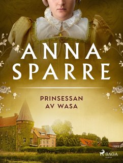 Prinsessan av Wasa (eBook, ePUB) - Sparre, Anna