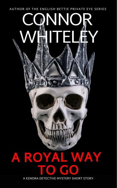 A Royal Way To Go: A Kendra Detective Mystery Short Story (Kendra Cold Case Detective Mysteries, #16) (eBook, ePUB)