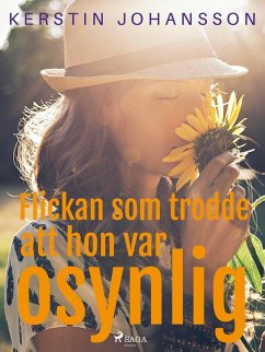 Flickan som trodde att hon var osynlig (eBook, ePUB) - Johansson, Kerstin