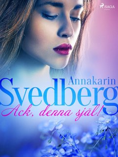 Ack, denna själ! (eBook, ePUB) - Svedberg, Annakarin