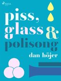 Piss & glass & polisong (eBook, ePUB)