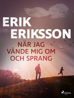 När jag vände mig om och sprang (eBook, ePUB) - Eriksson, Erik