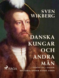 Danska kungar och andra män : strövtåg i dansk historia under nyare tiden (eBook, ePUB) - Wikberg, Sven