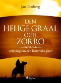 Den heliga Graal och Zorro : arkeologiska och historiska gåtor (eBook, ePUB)