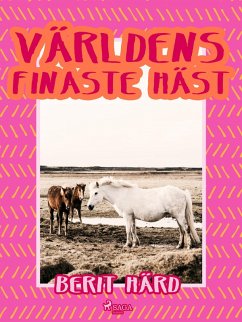 Världens finaste häst (eBook, ePUB) - Härd, Berit