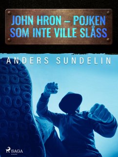 John Hron - Pojken som inte ville slåss (eBook, ePUB) - Sundelin, Anders