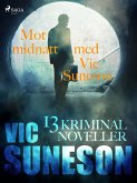 Mot midnatt med Vic Suneson : 13 kriminalnoveller (eBook, ePUB)