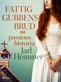 Fattiggubbens brud: en passionshistoria (eBook, ePUB)