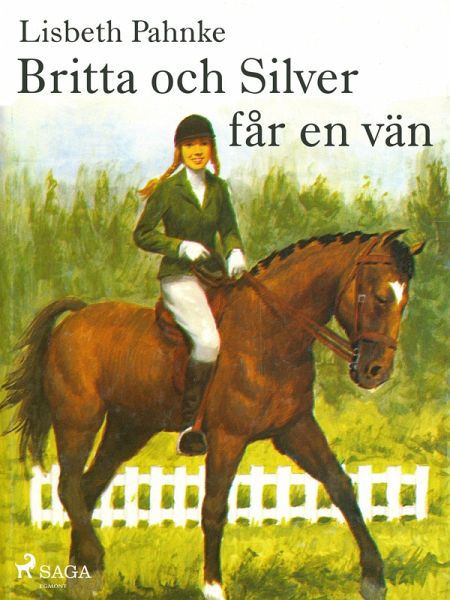 Britta och Silver får en vän (eBook, ePUB) Britta och Silver får en vän (eBook, ePUB)
