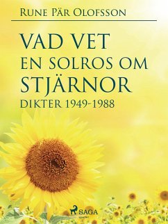 Vad vet en solros om stjärnor? : dikter 1949-1988 (eBook, ePUB) - Olofsson, Rune Pär