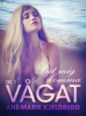 Vågat 1: Låt mig komma (eBook, ePUB)