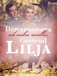 Den ensamma och andra noveller (eBook, ePUB) - Lilja, Gertrud