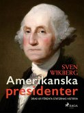 Amerikanska presidenter : drag ur Förenta staternas historia (eBook, ePUB)