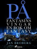 På fantasins vingar: en bok om fantasy (eBook, ePUB)
