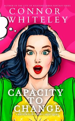 Capacity To Change: A Matildia Plum Fantasy Short Story (Matilda Plum Contemporary Fantasy Stories, #1) (eBook, ePUB) - Whiteley, Connor