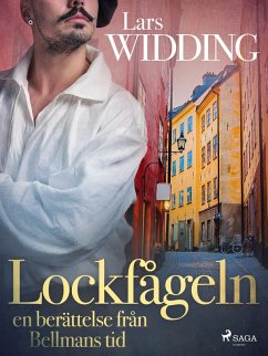 Lockfågeln: en berättelse från Bellmans tid (eBook, ePUB) - Widding, Lars