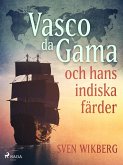 Vasco da Gama och hans indiska färder (eBook, ePUB)