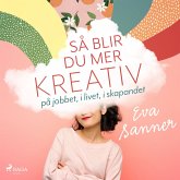 Så blir du mer kreativ : på jobbet, i livet, i skapandet (MP3-Download)