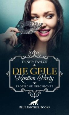 Cover Die geile Kostüm Party   Erotische Geschichte + 1 weitere Geschichte