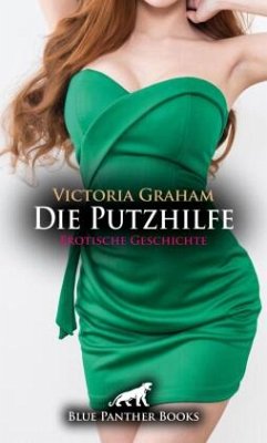 Cover Die Putzhilfe   Erotische Geschichte + 3 weitere Geschichten