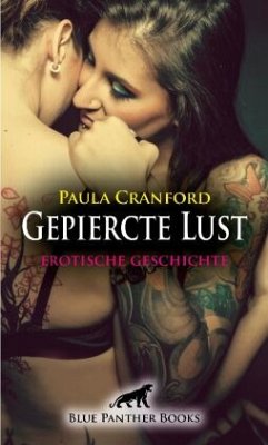Gepiercte Lust   Erotische Geschichte + 2 weitere Geschichten - Cranford, Paula;Sanders, Jasmine