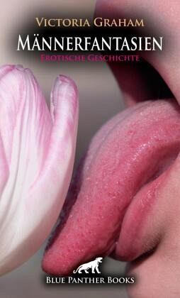 Männerfantasien   Erotische Geschichte + 3 weitere Geschichten