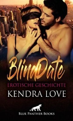 BlindDate   Erotische Geschichte + 2 weitere Geschichten - Love, Kendra