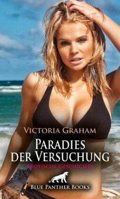 Paradies der Versuchung   Erotische Geschichte + 2 weitere Geschichten - Graham, Victoria